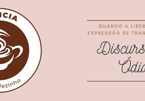 Quando a liberdade de expressão se transforma em discurso de ódio