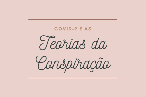 Por dentro das Teorias da Conspiração em tempos de COVID-19